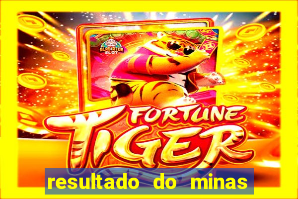 resultado do minas cap hoje